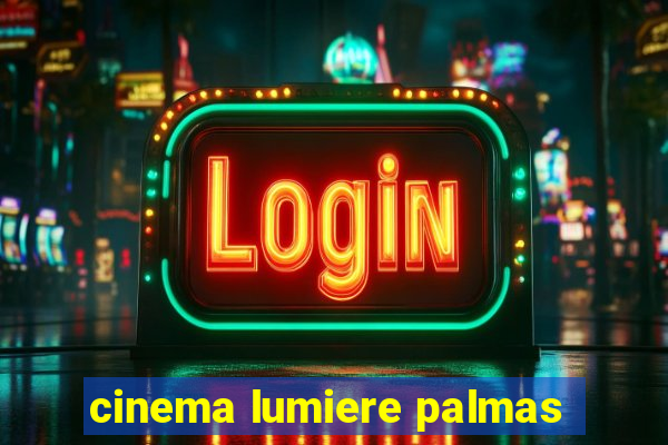 cinema lumiere palmas